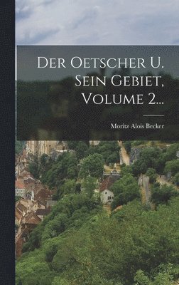 Der Oetscher U. Sein Gebiet, Volume 2... 1