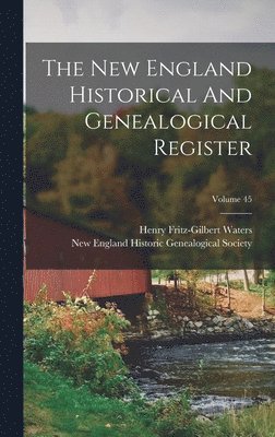 The New England Historical And Genealogical Register; Volume 45 1