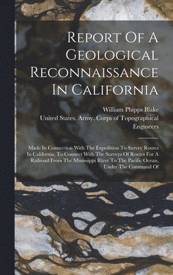 bokomslag Report Of A Geological Reconnaissance In California