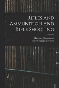 bokomslag Rifles And Ammunition And Rifle Shooting