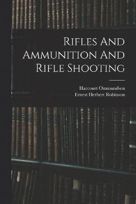 bokomslag Rifles And Ammunition And Rifle Shooting