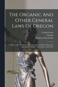 bokomslag The Organic And Other General Laws Of Oregon