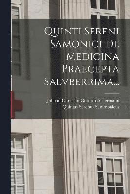 Quinti Sereni Samonici De Medicina Praecepta Salvberrima... 1