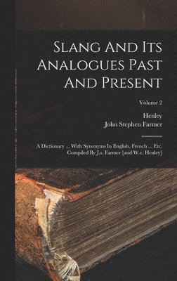 John Stephen Farmer, Henley - Slang And Its Analogues Past And Present, Inbunden