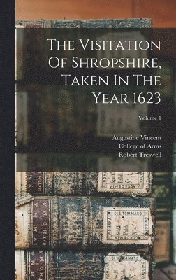 bokomslag The Visitation Of Shropshire, Taken In The Year 1623; Volume 1