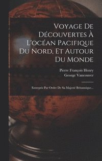 bokomslag Voyage De Dcouvertes  L'ocan Pacifique Du Nord, Et Autour Du Monde