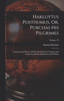 bokomslag Hakluytus Posthumus, Or, Purchas His Pilgrimes