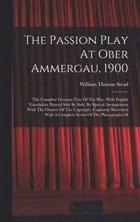 bokomslag The Passion Play At Ober Ammergau, 1900