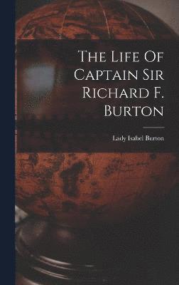 Life Of Captain Sir Richard F. Burton