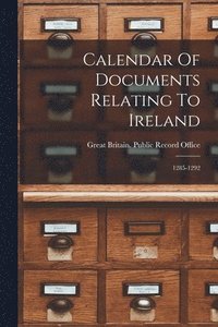 bokomslag Calendar Of Documents Relating To Ireland