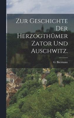 Zur Geschichte der Herzogthmer Zator und Auschwitz. 1