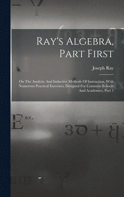 Joseph Ray - Ray's Algebra, Part First, Inbunden