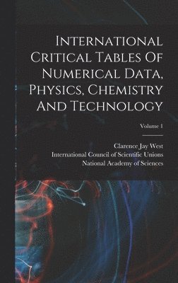 National Research Council (U S, Clarence Jay West, National Academy of Sciences (U S - International Critical Tables Of Numerical Data, Physics, Chemistry And Technology; Volume 1, Inbunden
