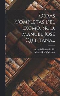 bokomslag Obras Completas Del Excmo. Sr. D. Manuel Jose Quintana...