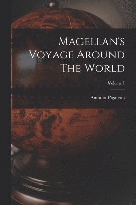 bokomslag Magellan's Voyage Around The World; Volume 1