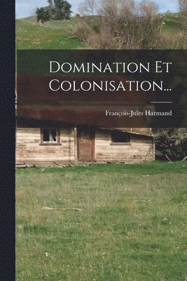 bokomslag Domination Et Colonisation...