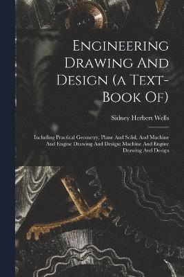 Engineering Drawing And Design (a Text-book Of) 1