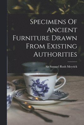 Specimens Of Ancient Furniture Drawn From Existing Authorities 1