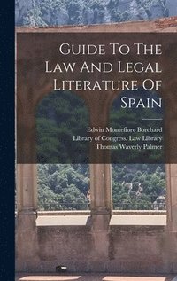 bokomslag Guide To The Law And Legal Literature Of Spain