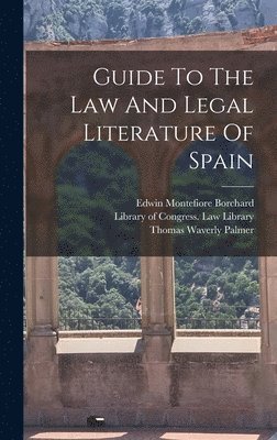 Thomas Waverly Palmer, Edwin Montefiore Borchard, Library of Congress Law Library - Guide To The Law And Legal Literature Of Spain, Inbunden