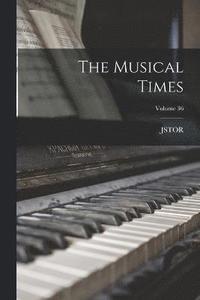 bokomslag The Musical Times; Volume 36