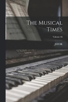 The Musical Times; Volume 36 1