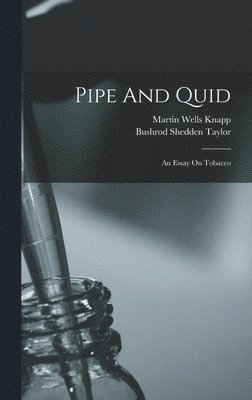 Bushrod Shedden Taylor, Martin Wells Knapp - Pipe And Quid, Inbunden