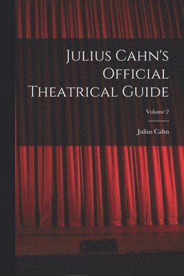 bokomslag Julius Cahn's Official Theatrical Guide; Volume 2