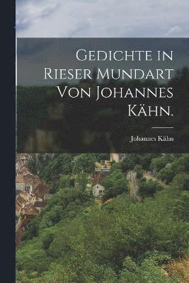 Johannes Kähn - Gedichte in Rieser Mundart von Johannes Kähn., Häftad