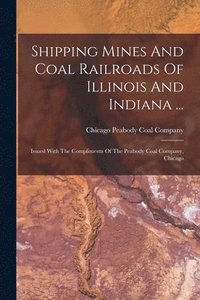 bokomslag Shipping Mines And Coal Railroads Of Illinois And Indiana ...