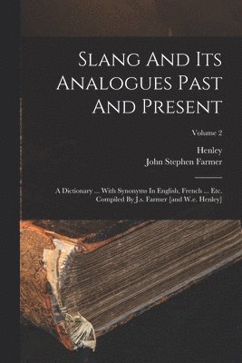 John Stephen Farmer, Henley - Slang And Its Analogues Past And Present, Häftad