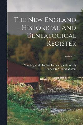 bokomslag The New England Historical And Genealogical Register; Volume 76