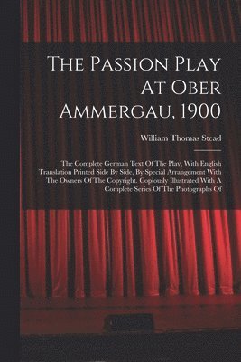 bokomslag The Passion Play At Ober Ammergau, 1900