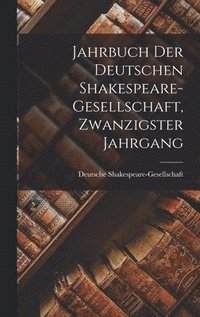 bokomslag Jahrbuch der deutschen Shakespeare-Gesellschaft, Zwanzigster Jahrgang