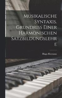 bokomslag Musikalische Syntaxis. Grundriss einer harmonischen Satzbildungslehre