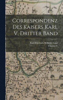 Correspondenz des Kaisers Karl V, dritter Band 1