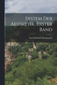 bokomslag System der Aesthetik, erster Band