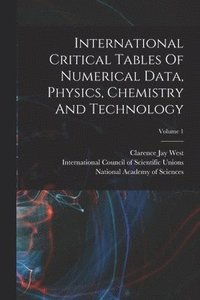 bokomslag International Critical Tables Of Numerical Data, Physics, Chemistry And Technology; Volume 1