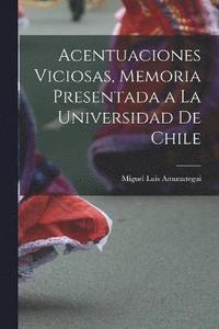 bokomslag Acentuaciones Viciosas, Memoria Presentada a la Universidad de Chile