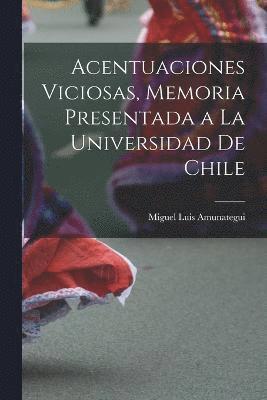 Acentuaciones Viciosas, Memoria Presentada a la Universidad de Chile 1