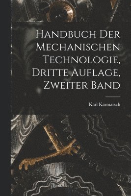 Handbuch der Mechanischen Technologie, dritte Auflage, zweiter Band