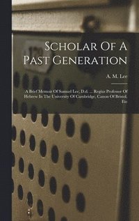 bokomslag Scholar Of A Past Generation