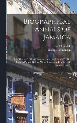 Frank Cundall, Institute of Jamaica - Biographical Annals Of Jamaica, Inbunden