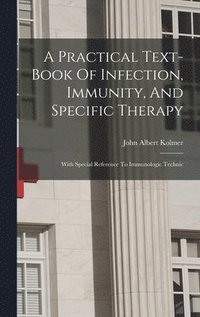 bokomslag A Practical Text-book Of Infection, Immunity, And Specific Therapy