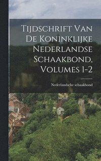 bokomslag Tijdschrift Van De Koninklijke Nederlandse Schaakbond, Volumes 1-2