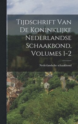 bokomslag Tijdschrift Van De Koninklijke Nederlandse Schaakbond, Volumes 1-2