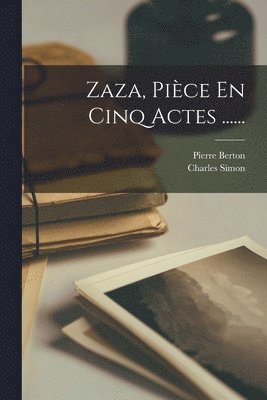 bokomslag Zaza, Pice En Cinq Actes ......
