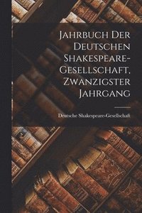 bokomslag Jahrbuch der deutschen Shakespeare-Gesellschaft, Zwanzigster Jahrgang