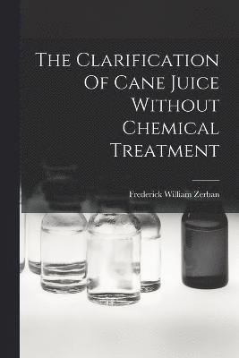 bokomslag The Clarification Of Cane Juice Without Chemical Treatment