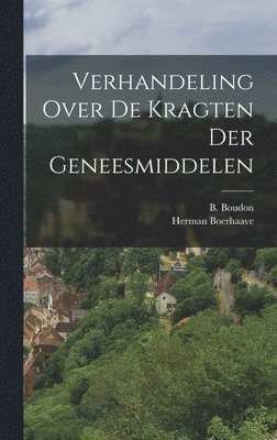 Herman Boerhaave, B Boudon, B. Boudon - Verhandeling Over De Kragten Der Geneesmiddelen, Inbunden